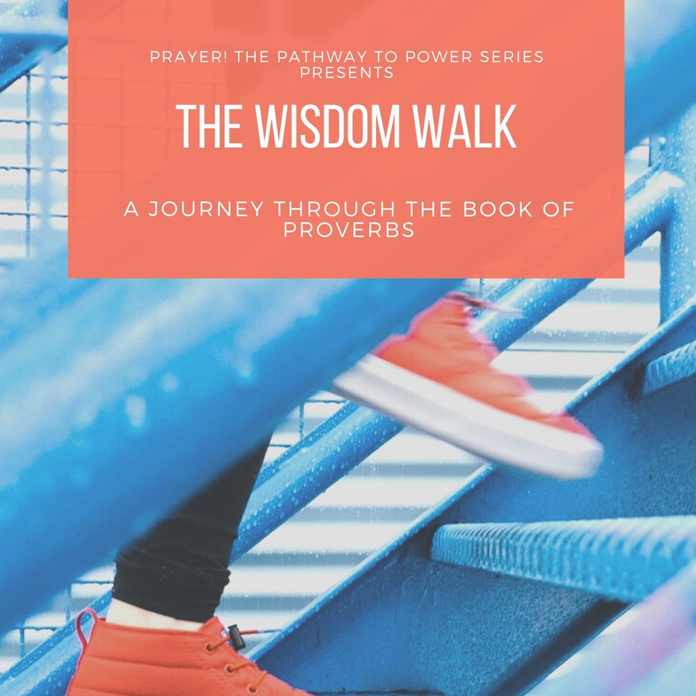 The Wisdom Walk: A Journey Through the Book of Proverbs
